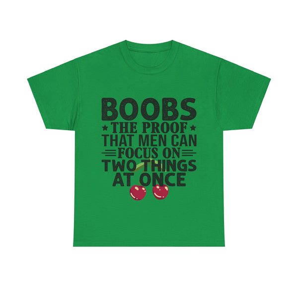 "Boobs the proof that Men Can Focus On Two Things at Once" Plus Size Women Heavy Cotton Tee
