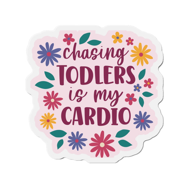 Chasing Toddler Is My Cardio Die-Cut Magnets