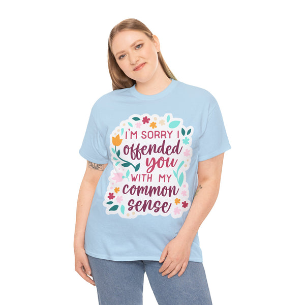 "I am sorry if I offend you with my common sense" Plus Size Women Heavy Cotton Tee T-Shirt