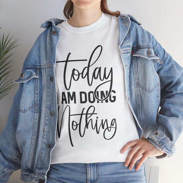 "Today I Am Doing Nothing" Plus Size Women Heavy Cotton Tee T-Shirt