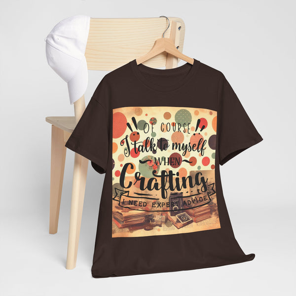 "Of Course I Talk t myself when Crafting" Plus Size Women Heavy Cotton Tee T-Shirt