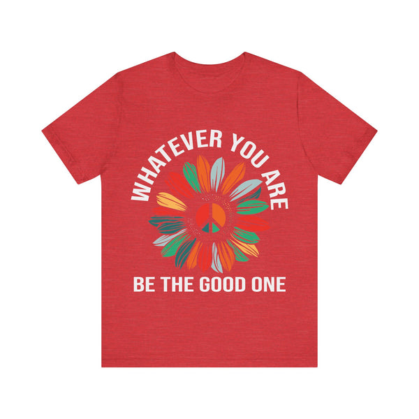 "Whatever You Are Be the Good One" Plus Size Woman Jersey Short Sleeve Tee T-Shirt