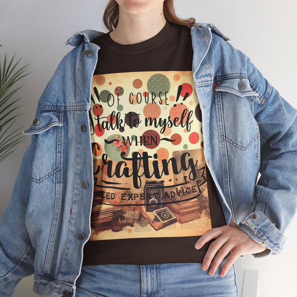 "Of Course I Talk t myself when Crafting" Plus Size Women Heavy Cotton Tee T-Shirt
