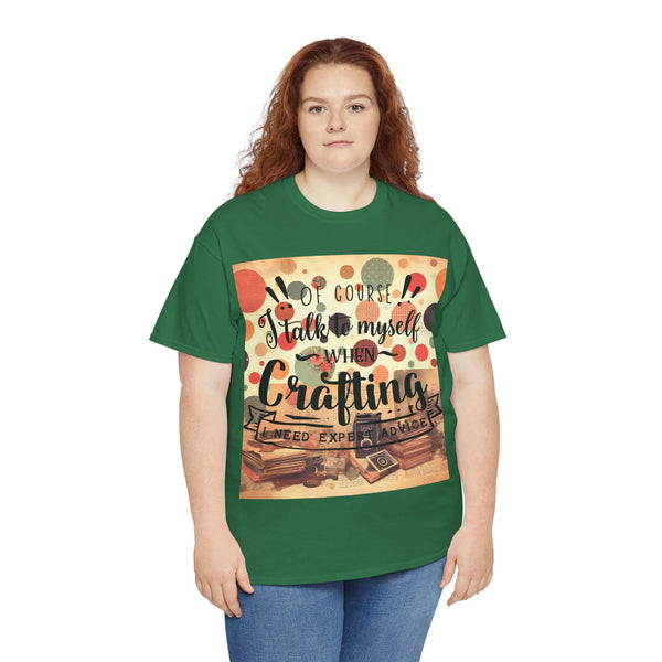 "Of Course I Talk t myself when Crafting" Plus Size Women Heavy Cotton Tee T-Shirt