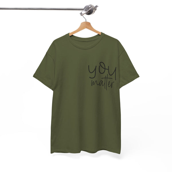 "You Matter" Woman Crewneck T-Shirt: Focus on the Good - Unisex Heavy Cotton Tee