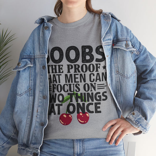 "Boobs the proof that Men Can Focus On Two Things at Once" Plus Size Women Heavy Cotton Tee