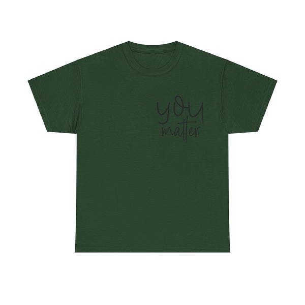 "You Matter" Woman Crewneck T-Shirt: Focus on the Good - Unisex Heavy Cotton Tee