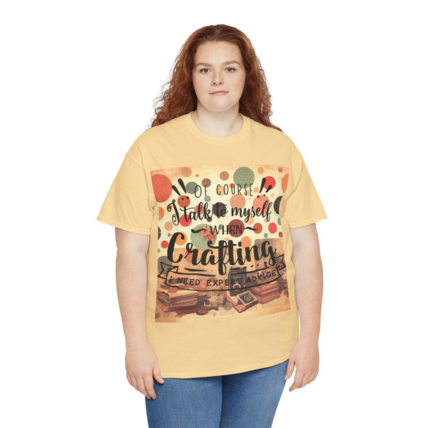 "Of Course I Talk t myself when Crafting" Plus Size Women Heavy Cotton Tee T-Shirt