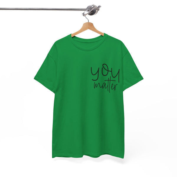 "You Matter" Woman Crewneck T-Shirt: Focus on the Good - Unisex Heavy Cotton Tee