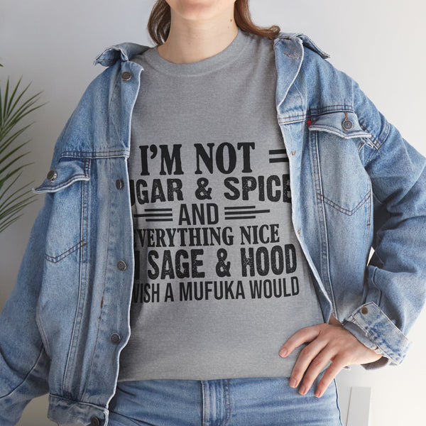 "I'm Not Sugar & Spice" Plus Size Women Heavy Cotton Tee T-shirt