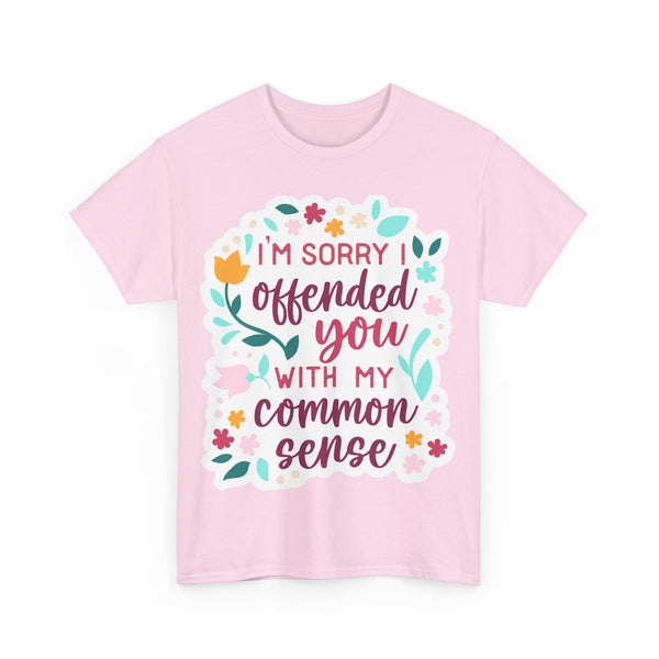"I am sorry if I offend you with my common sense" Plus Size Women Heavy Cotton Tee T-Shirt