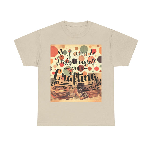 "Of Course I Talk t myself when Crafting" Plus Size Women Heavy Cotton Tee T-Shirt
