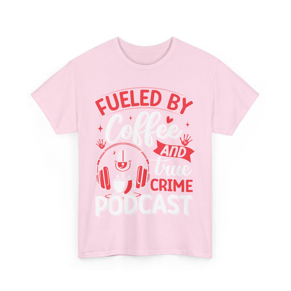 Fueled by Coffee and Podcast Women Heavy Cotton Tee T-Shirt