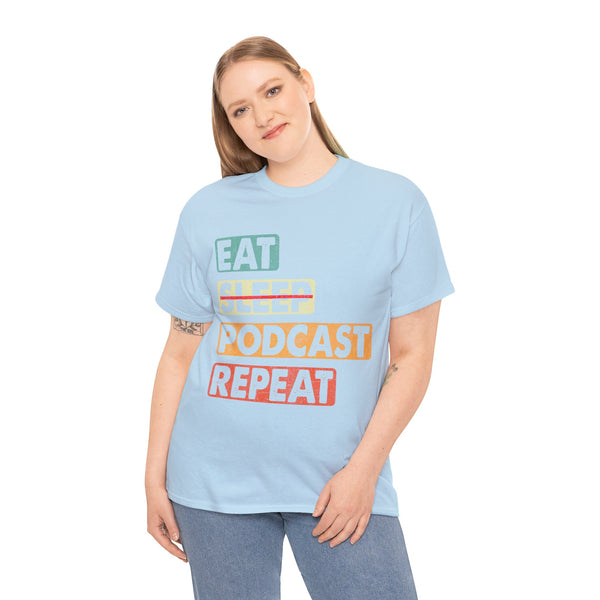 Eat, Sleep, Podcasts Repeat Women Heavy Cotton Tee T-Shirt