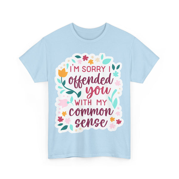 "I am sorry if I offend you with my common sense" Plus Size Women Heavy Cotton Tee T-Shirt