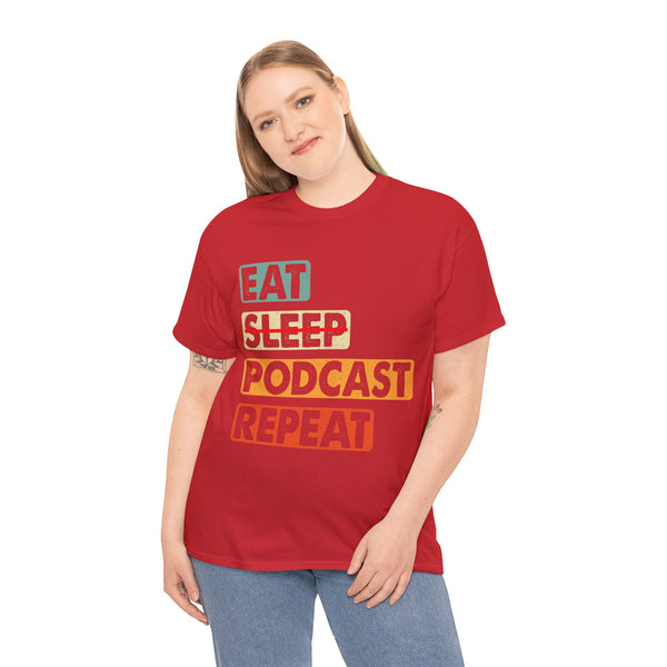 Eat, Sleep, Podcasts Repeat Women Heavy Cotton Tee T-Shirt