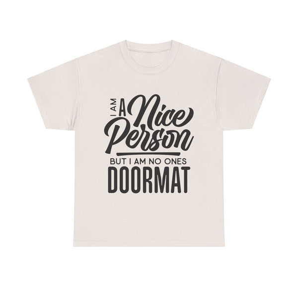 I am a Nice Person But I  am no ones Doormat Plus Size Women Heavy Cotton Tee T-shirt