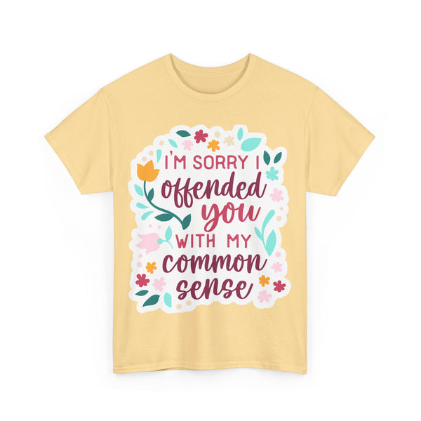 "I am sorry if I offend you with my common sense" Plus Size Women Heavy Cotton Tee T-Shirt