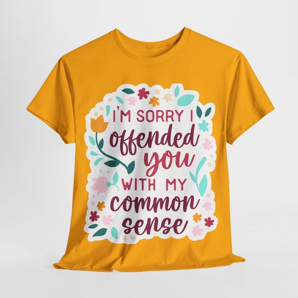 "I am sorry if I offend you with my common sense" Plus Size Women Heavy Cotton Tee T-Shirt