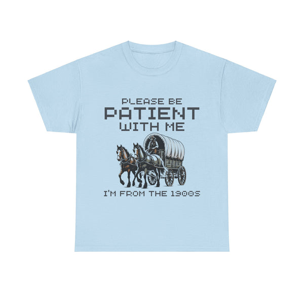 Please Be Patient with Me  I'm From the 1900s Women Heavy Cotton Tee T-Shirt