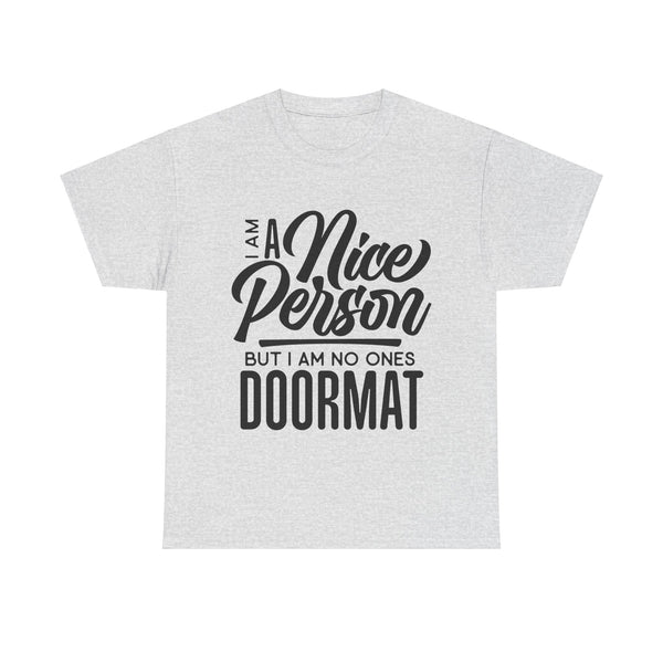 I am a Nice Person But I  am no ones Doormat Plus Size Women Heavy Cotton Tee T-shirt