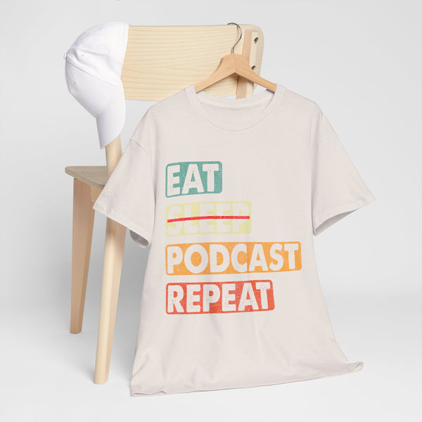 Eat, Sleep, Podcasts Repeat Women Heavy Cotton Tee T-Shirt