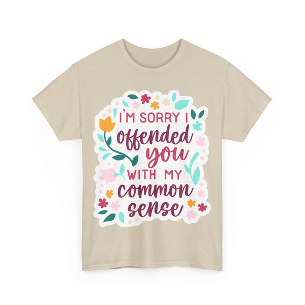 "I am sorry if I offend you with my common sense" Plus Size Women Heavy Cotton Tee T-Shirt