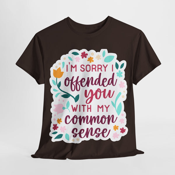 "I am sorry if I offend you with my common sense" Plus Size Women Heavy Cotton Tee T-Shirt