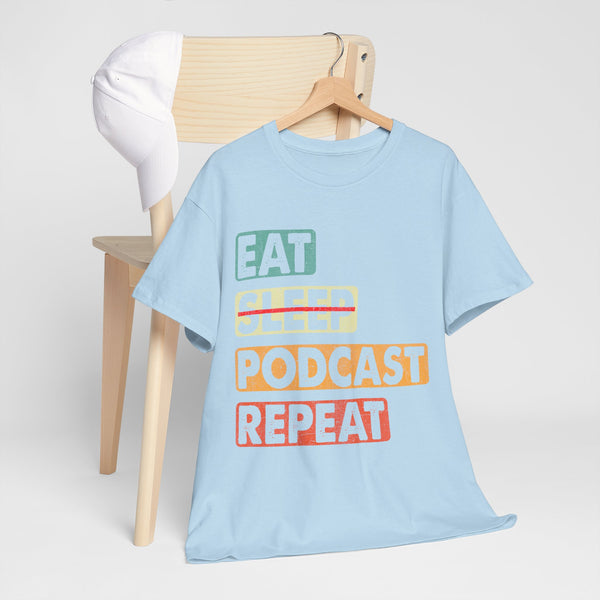 Eat, Sleep, Podcasts Repeat Women Heavy Cotton Tee T-Shirt