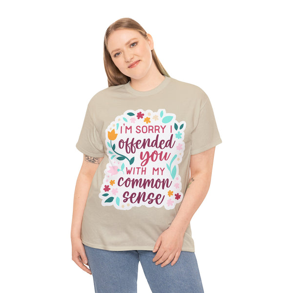 "I am sorry if I offend you with my common sense" Plus Size Women Heavy Cotton Tee T-Shirt