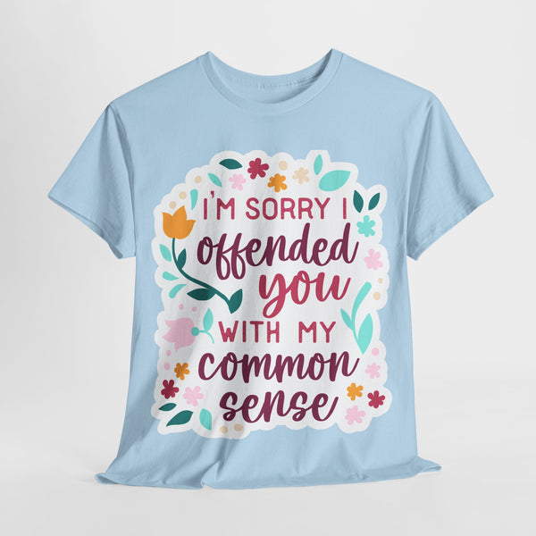 "I am sorry if I offend you with my common sense" Plus Size Women Heavy Cotton Tee T-Shirt