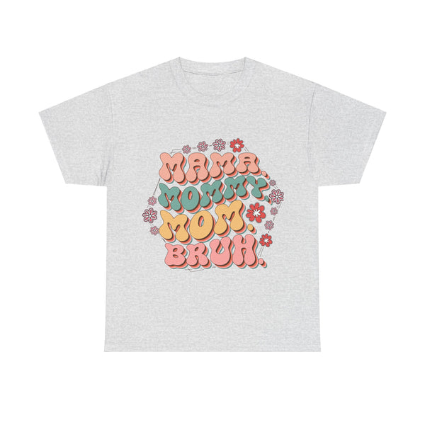 "Mama, Mommy, Mom, Bruh" Plus Size Women Heavy Cotton Tee T-Shirt