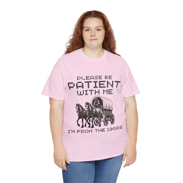 Please Be Patient with Me  I'm From the 1900s Women Heavy Cotton Tee T-Shirt