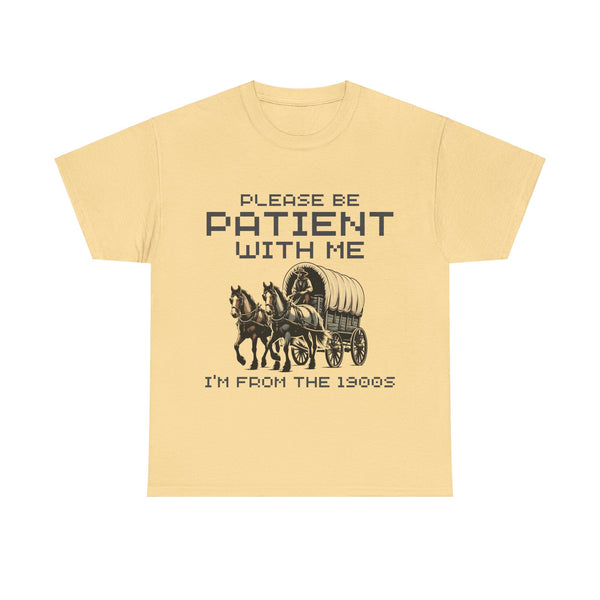 Please Be Patient with Me  I'm From the 1900s Women Heavy Cotton Tee T-Shirt