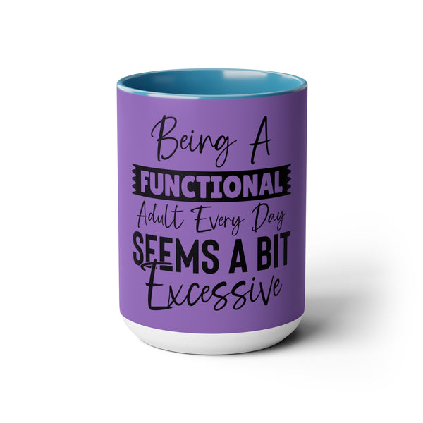 "Being A Functional Adult Every Day Seems A Bit Excessive" Mother's Day Two-Tone Coffee Mugs Cup, 15oz