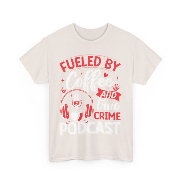 Fueled by Coffee and Podcast Women Heavy Cotton Tee T-Shirt