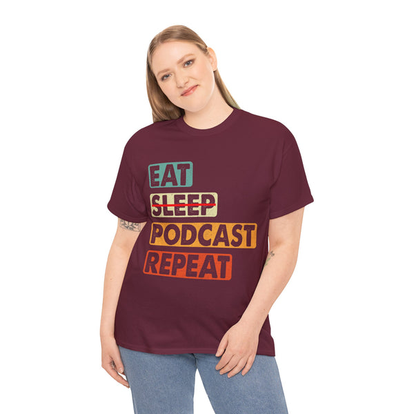 Eat, Sleep, Podcasts Repeat Women Heavy Cotton Tee T-Shirt