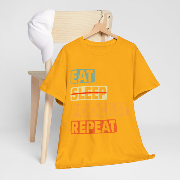 Eat, Sleep, Podcasts Repeat Women Heavy Cotton Tee T-Shirt