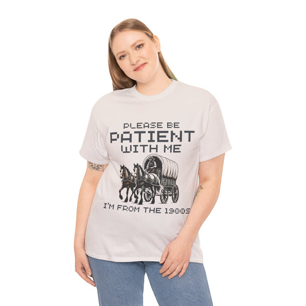 Please Be Patient with Me  I'm From the 1900s Women Heavy Cotton Tee T-Shirt