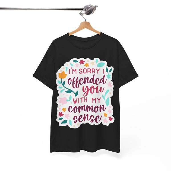 "I am sorry if I offend you with my common sense" Plus Size Women Heavy Cotton Tee T-Shirt