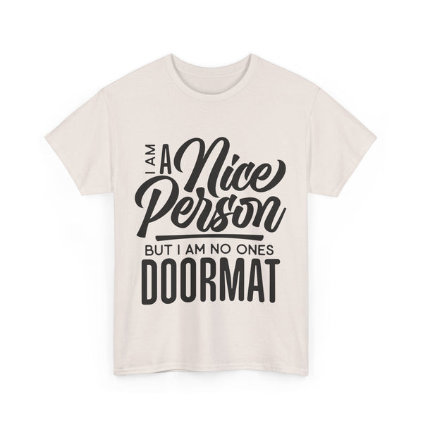 I am a Nice Person But I  am no ones Doormat Plus Size Women Heavy Cotton Tee T-shirt