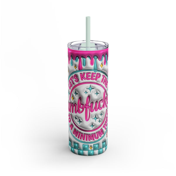 "Dumbfuckery"  Skinny Matte Tumbler, 20oz