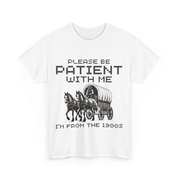 Please Be Patient with Me  I'm From the 1900s Women Heavy Cotton Tee T-Shirt