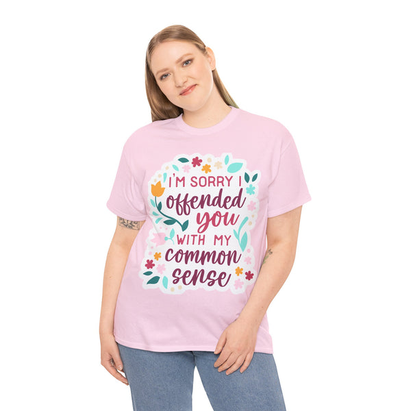 "I am sorry if I offend you with my common sense" Plus Size Women Heavy Cotton Tee T-Shirt