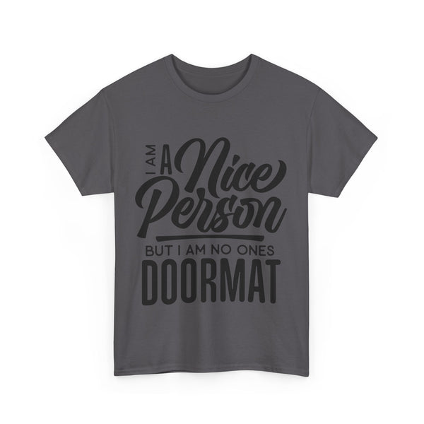 I am a Nice Person But I  am no ones Doormat Plus Size Women Heavy Cotton Tee T-shirt