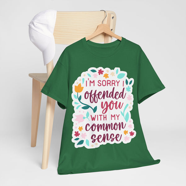 "I am sorry if I offend you with my common sense" Plus Size Women Heavy Cotton Tee T-Shirt