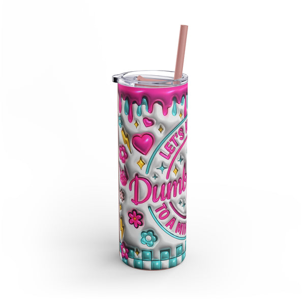 "Dumbfuckery"  Skinny Matte Tumbler, 20oz