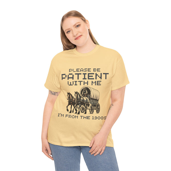 Please Be Patient with Me  I'm From the 1900s Women Heavy Cotton Tee T-Shirt