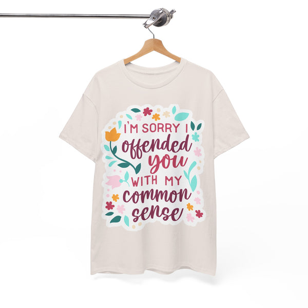 "I am sorry if I offend you with my common sense" Plus Size Women Heavy Cotton Tee T-Shirt