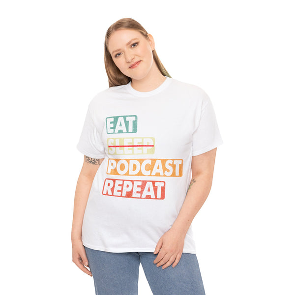 Eat, Sleep, Podcasts Repeat Women Heavy Cotton Tee T-Shirt